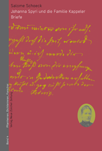 Band 4 - Johanna Spyri und die Familie Kappeler – Briefe